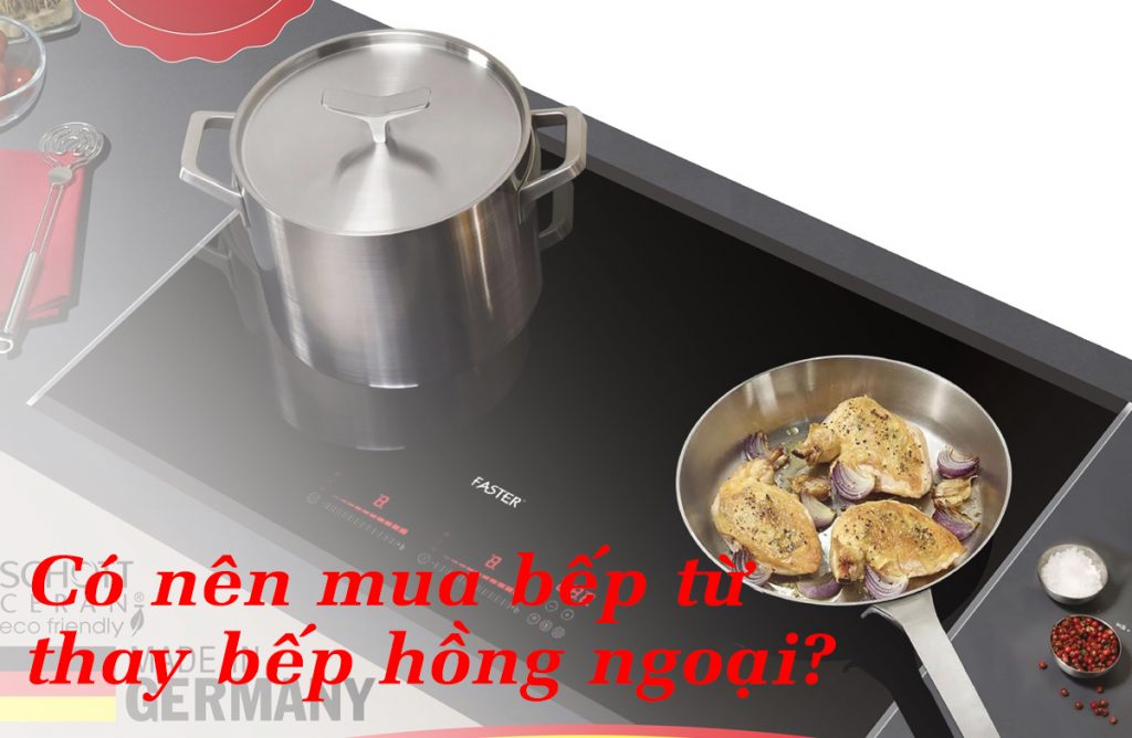 Có nên mua bếp từ thay bếp hồng ngoại
