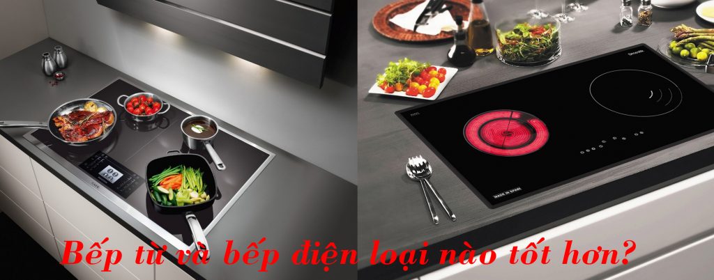 bếp từ và bếp điện loại nào tốt hơn
